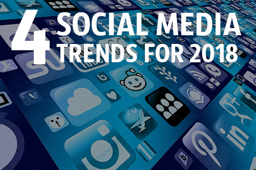 Four Social Media Trends to Master in 2018