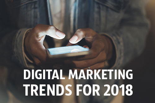 Digital marketing trends for 2018